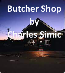 The poem Butcher's Shop' was composed by the poet Charles Simic. This poem presents the feeling of the speaker towards the scene of a butcher's shop.
