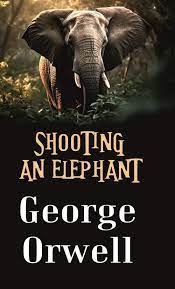 "Shooting an Elephant" is a narrative essay written by George Orwell. The essay of 'Shooting an Elephant' takes place in Moulmein /mul'mein/, Burma, during the time of British Imperial Leadership in India. The narrator is a sub-divisional British police officer of the town.. He notices a strong anti-European feeling among the natives. He had also made up his mind that imperialism is an evil thing. In explicit (clear) terms he says that he's in favour of the Burmese people, who are oppressed by colonial rule.