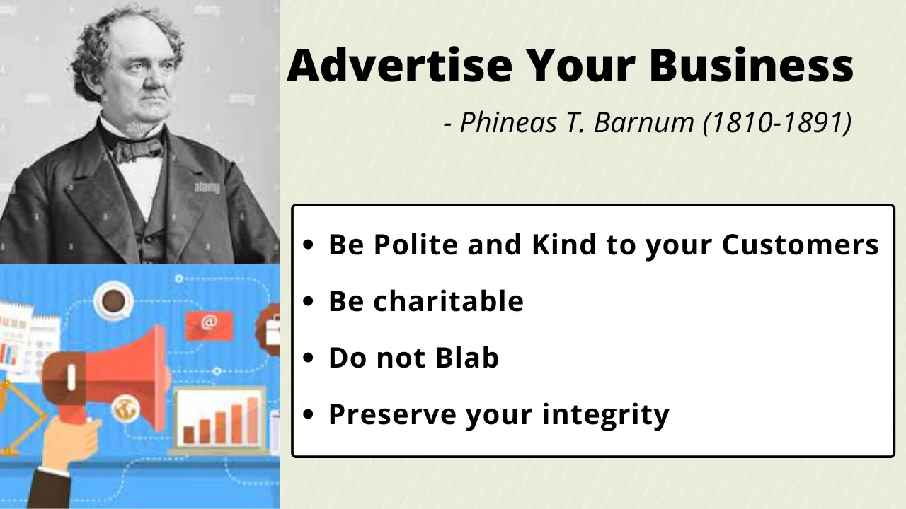 Advertise Your Business  - by Phineas Barnum