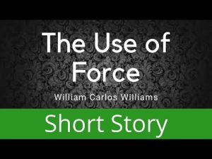 The Use of Force - By William Carlos Williams