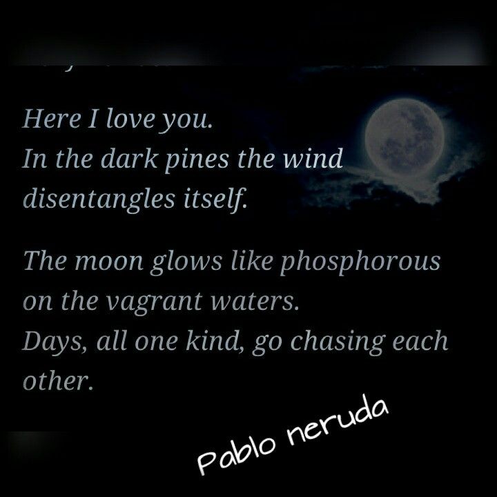 Here I Love You  -By Pablo Neruda